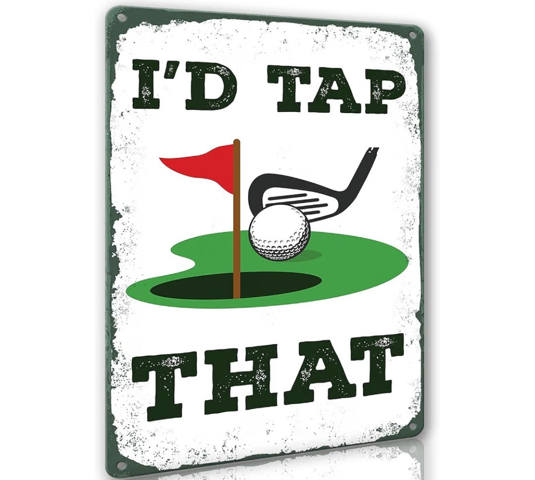 Golfing "I'd Tap That" Metal Sign