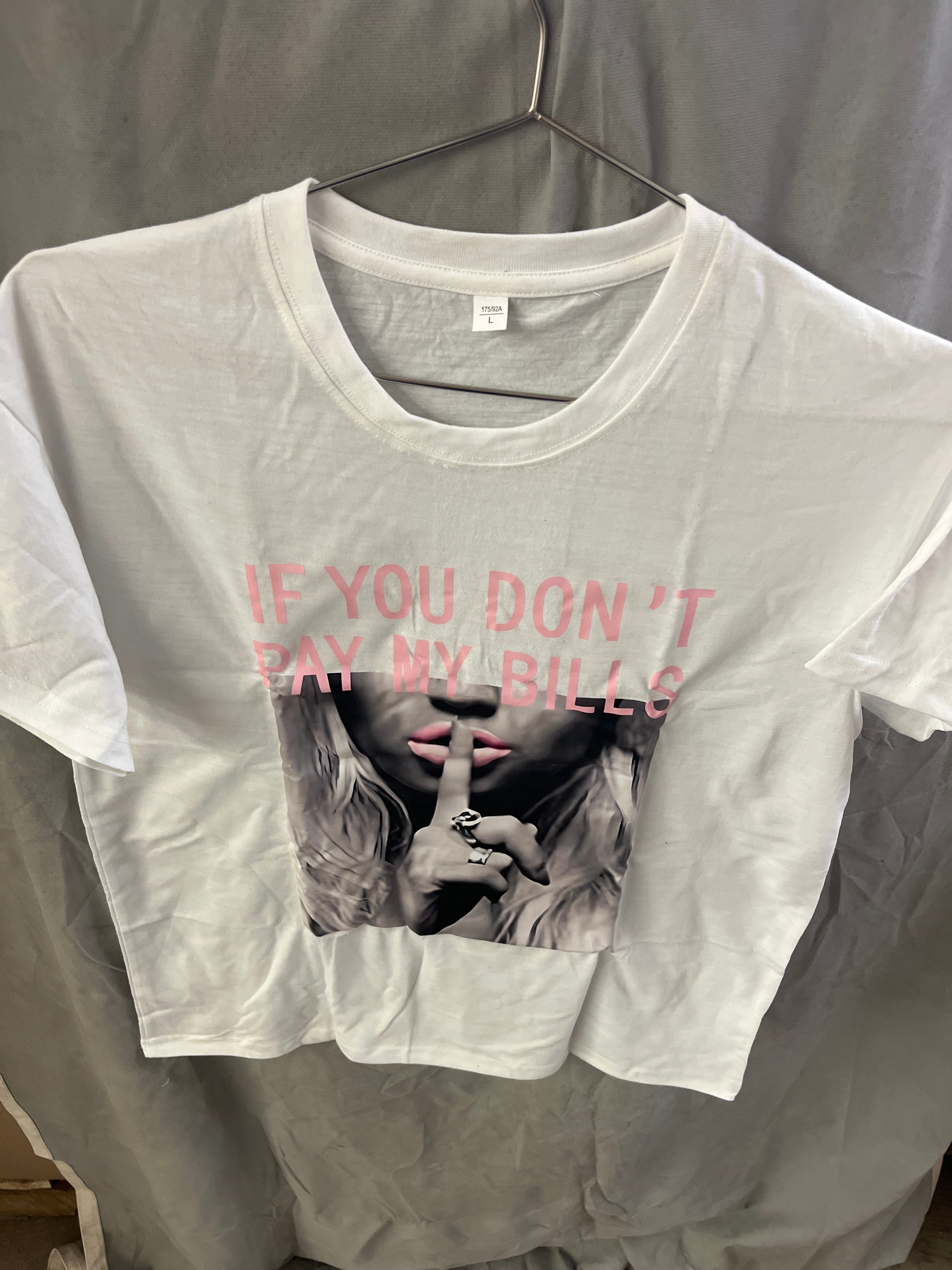 If you don’t pay my bills white Tshirt