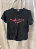 Womens tshirt Sorry If I looked interested I’m not