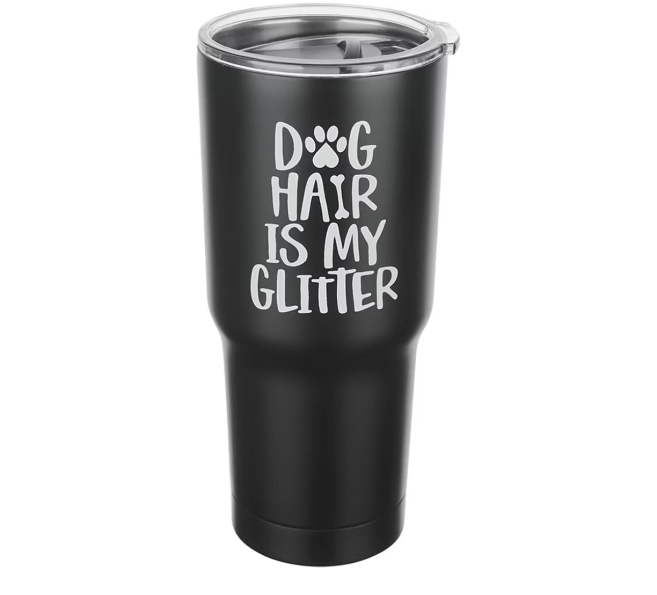 Dog Hair is My Glitter 22 oz tumbler
