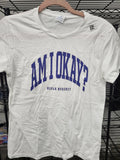 Am I Okay? T-Shirt (Small)