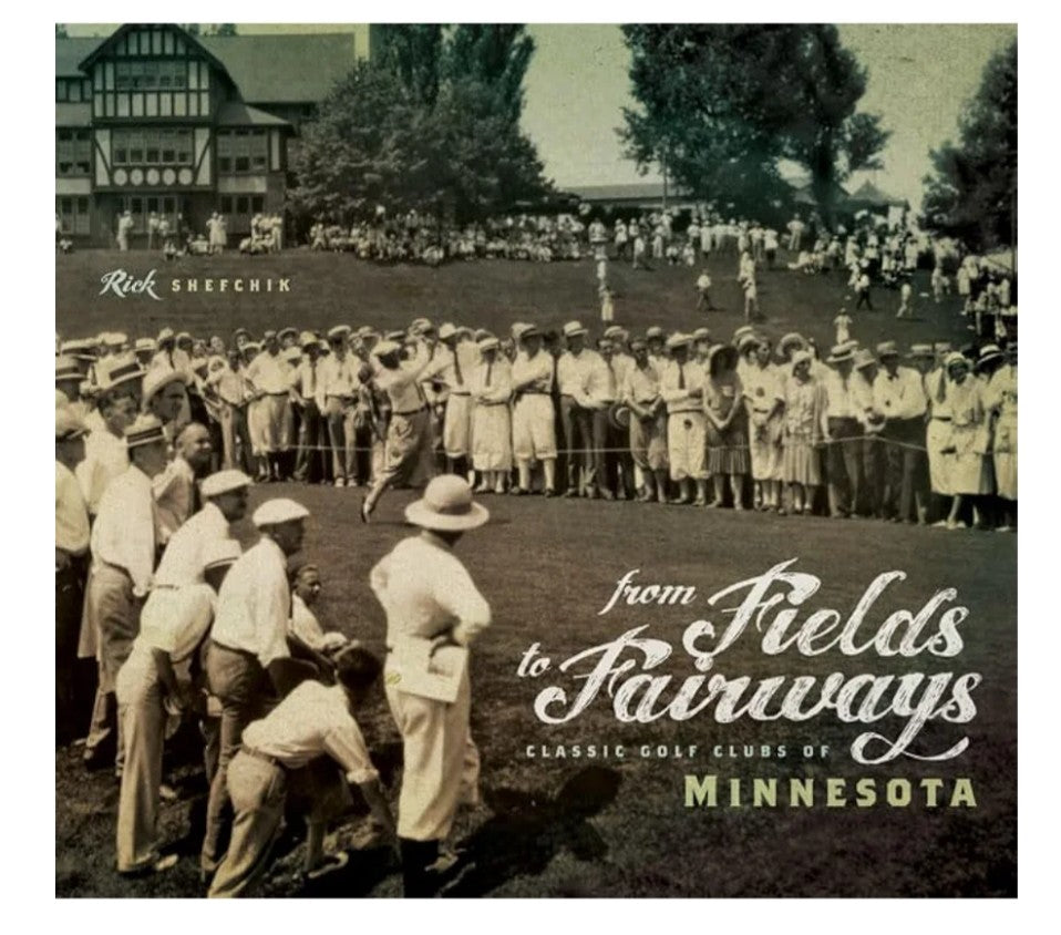 From Fields to Fairways Classic Gold Cluns of Minnesota, Hardcover